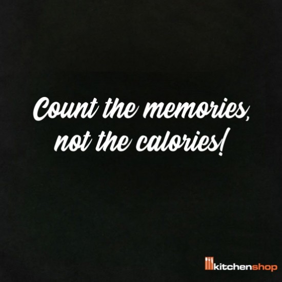 Szatyor "Count the memories, not calories"